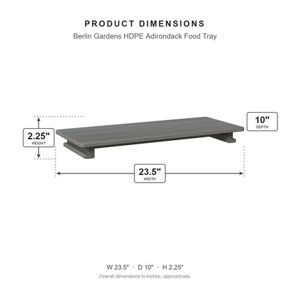 Berlin Gardens HDPE Adirondack Food Tray dimensions: 23.5 in W x 10 in D x 2.125 in H