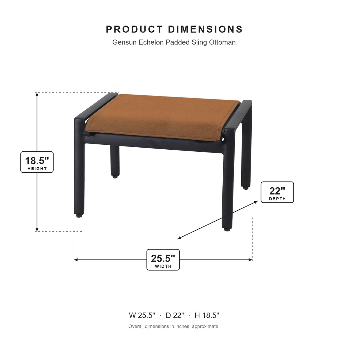 Gensun Echelon Padded Sling Ottoman dimensions: 25.5 in W x 22 in D x 18.5 in H