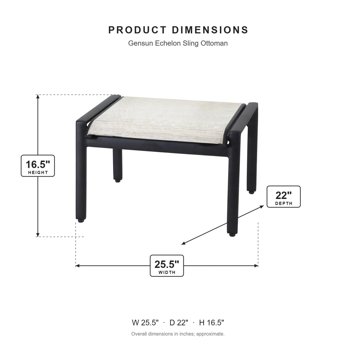 Gensun Echelon Sling Ottoman dimensions: 25.5 in W x 22 in D x 16.5 in H