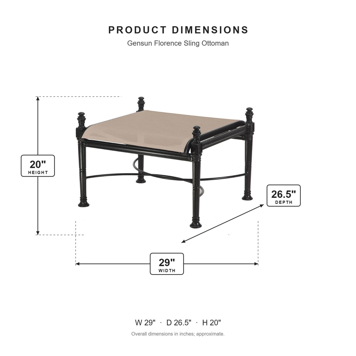 Gensun Florence Sling Ottoman dimensions: 29 in W x 26.5 in D x 20 in H