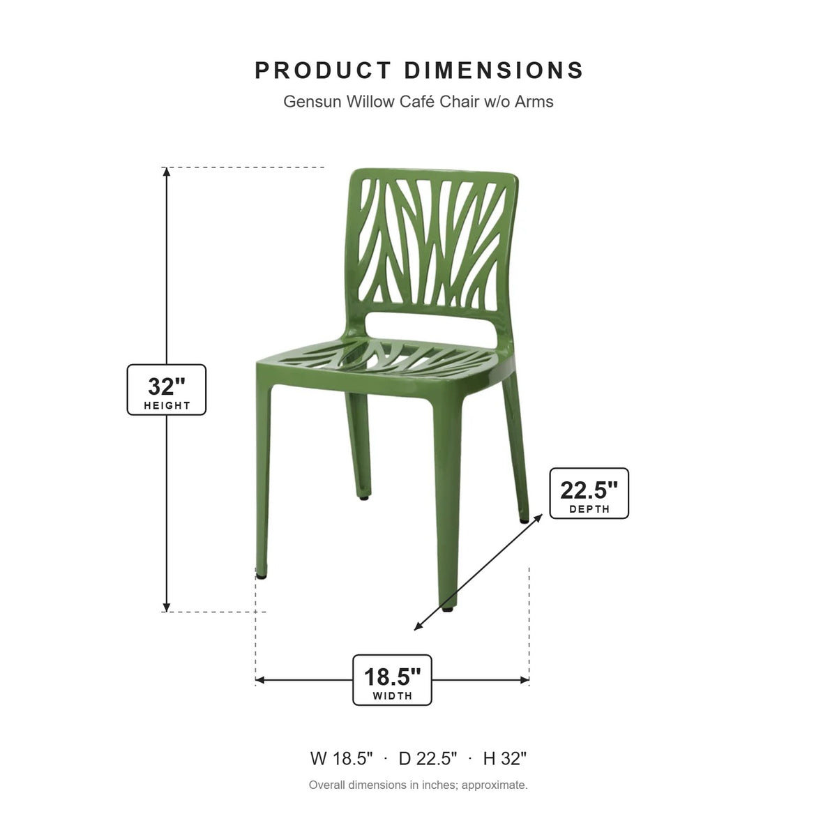 Gensun Willow Café Chair w/o Arms dimensions: 18.5 in W x 22.5 in D x 32 in H